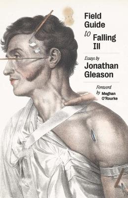 Field Guide to Falling Ill: Essays - Jonathan Gleason - cover