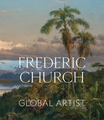 Frederic Church: Global Artist - cover