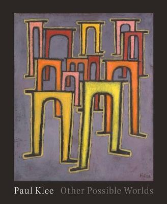 Paul Klee: Other Possible Worlds - Mason Klein - cover