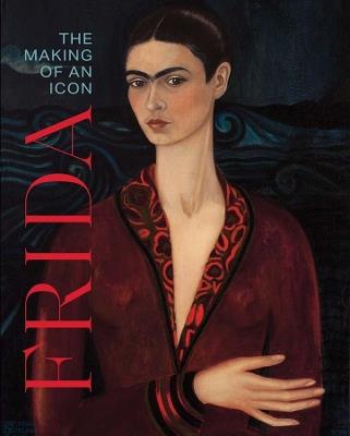 Frida: The Making of an Icon - Mari Carmen Ramirez - cover