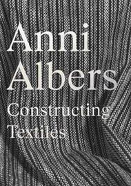 Anni Albers: Constructing Textiles