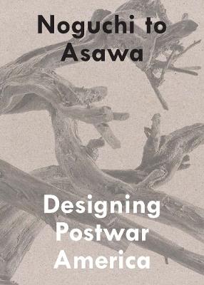 Noguchi to Asawa: Designing Postwar America - cover