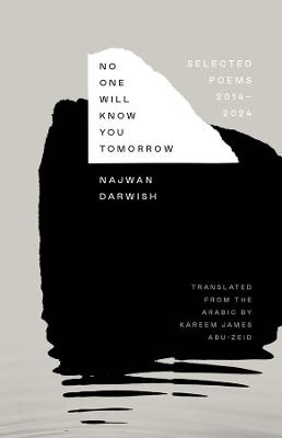 No One Will Know You Tomorrow: Selected Poems, 2014-2024 - Najwan Darwish - cover