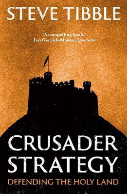 Crusader Strategy: Defending the Holy Land - Steve Tibble - cover