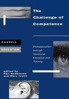 The Challenge of Competence: Professionalism through Vocational Education and Traning - Phil Hodkinson - cover