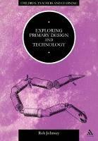 Exploring Primary Design and Technology - Rob Johnsey - cover