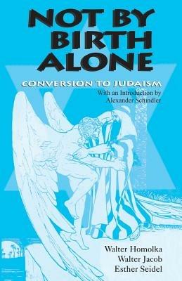 Not by Birth Alone: Conversion to Judaism - cover