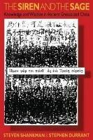 The Siren and the Sage: Knowledge and Wisdom in Ancient Greece and China - Steven Shankman,Stephen Durrant - cover