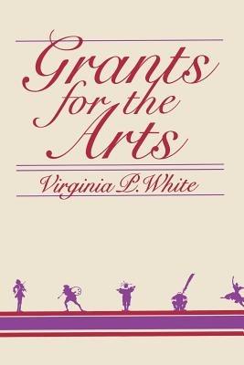 Grants for the Arts - Virginia P. White - cover