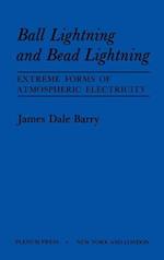 Ball Lightning and Bead Lightning: Extreme Forms of Atmospheric Electricity