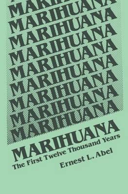 Marihuana: The First Twelve Thousand Years - E.L. Abel - cover