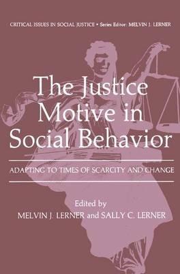 The Justice Motive in Social Behavior: Adapting to Times of Scarcity and Change - cover