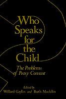 Who Speaks for the Child?: The Problems of Proxy Consent - cover