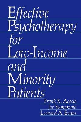 Effective Psychotherapy for Low-Income and Minority Patients - Frank X. Acosta,Joe Yamamoto,Leonard A. Evans - cover