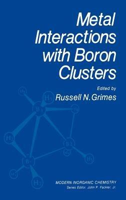 Metal Interactions with Boron Clusters - Russell N. Grimes - cover