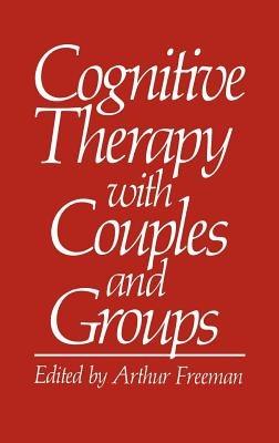 Cognitive Therapy with Couples and Groups - Arthur Freeman - cover