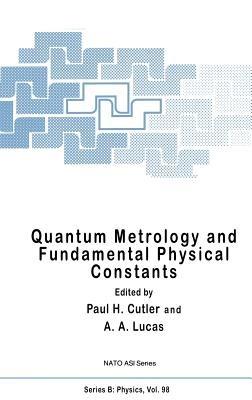 Quantum Metrology and Fundamental Physical Constants - A.A. Lucas,Paul H. Cutler,A. North - cover