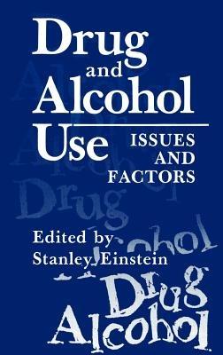 Drug and Alcohol Use: Issues and Factors - Stanley Einstein - cover