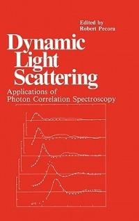 Dynamic Light Scattering: Applications of Photon Correlation Spectroscopy - cover