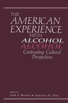 The American Experience with Alcohol: Contrasting Cultural Perspectives - cover