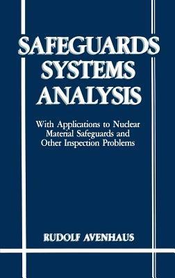 Safeguards Systems Analysis: With Applications to Nuclear Material Safeguards and Other Inspection Problems - R. Avenhaus - cover