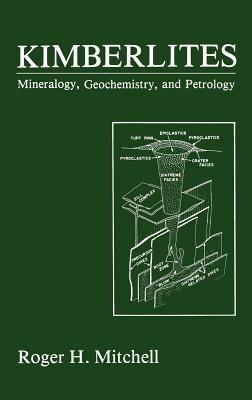 Kimberlites: Mineralogy, Geochemistry, and Petrology - Roger H. Mitchell - cover