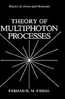Theory of Multiphoton Processes - Farhad H.M. Faisal - cover