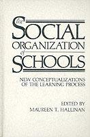 The Social Organization of Schools: New Conceptualizations of the Learning Process - cover