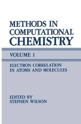 Methods in Computational Chemistry: Volume 1 Electron Correlation in Atoms and Molecules - cover