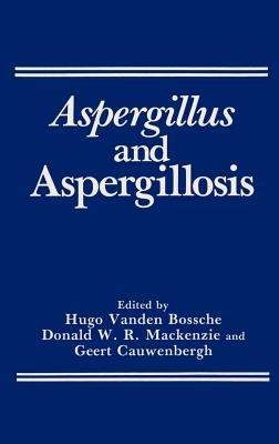 Aspergillus and Aspergillosis - Hugo Van Den Bossche,Geert Cauwenbergh,Donald W. R. MacKenzie - cover