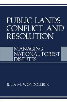 Public Lands Conflict and Resolution: Managing National Forest Disputes - cover