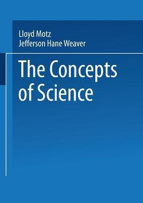 The Concepts of Science: From Newton to Einstein - Lloyd Motz,Jefferson Hane Weaver - cover