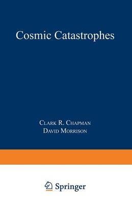 Cosmic Catastrophes - Clark R. Chapman,David Morrison - cover