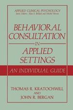 Behavioral Consultation in Applied Settings: An Individual Guide