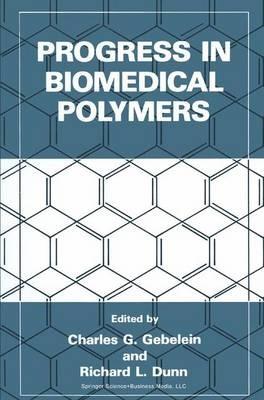 Progress in Biomedical Polymers - Charles G. Gebelein,Richard L. Dunn - cover