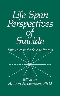 Life Span Perspectives of Suicide: Time-Lines in the Suicide Process - cover