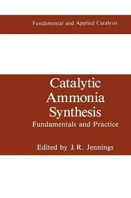 Catalytic Ammonia Synthesis: Fundamentals and Practice - cover