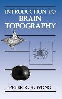 Introduction to Brain Topography - Peter K.H. Wong - cover