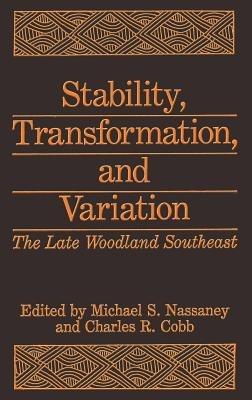 Stability, Transformation, and Variation: The Late Woodland Southeast - cover