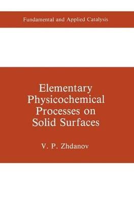 Elementary Physicochemical Processes on Solid Surfaces - V.P. Zhdanov - cover