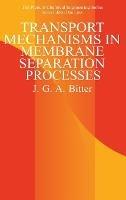 Transport Mechanisms in Membrane Separation Processes - J.G.A. Bitter - cover