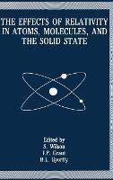 The Effects of Relativity in Atoms, Molecules and the Solid State: Meeting Proceedings - cover