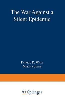 Defeating Pain: The War Against a Silent Epidemic - Patrick D. Wall,Mervyn Jones - cover