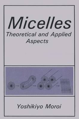 Micelles: Theoretical and Applied Aspects - Y. Moroi - cover