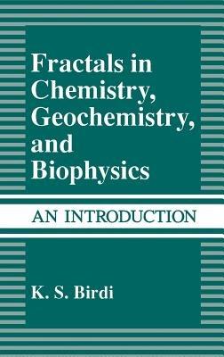 Fractals in Chemistry, Geochemistry, and Biophysics: An Introduction - K.S. Birdi - cover