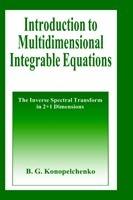 Introduction to Multidimensional Integrable Equations: The Inverse Spectral Transform in 2+1 Dimensions - B.G. Konopelchenko - cover