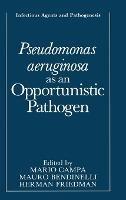 Pseudomonas Aeruginosa as an Opportunistic Pathogen - cover