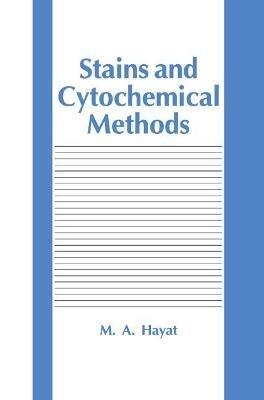 Stains and Cytochemical Methods - M.A. Hayat - cover
