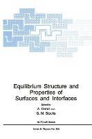 Equilibrium Structure and Properties of Surfaces and Interfaces: Proceedings of a NATO ASI Held in Porto Carras, Greece, August 18-30, 1991 - cover