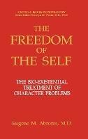 The Freedom of the Self: The Bio-existential Treatment of Character Problems